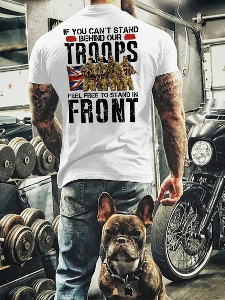 Men's If You Can't Stand Behind Our Troops Feel Free To Stand In Front Printed T-shirt